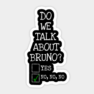 We don’t talk about bruno… do we? Sticker